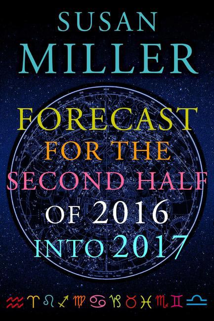SUSAN MILLER FORECAST FOR THE SECOND HALF OF 2016 INTO 2017