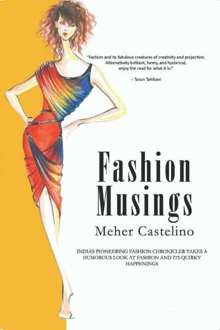 Fashion Musings: Meher Castelino's Quirky Take On The Fashion Industry